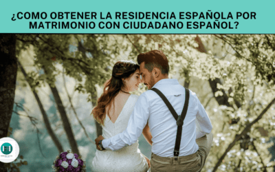 ¿Cómo obtener la residencia española por matrimonio con ciudadano español?