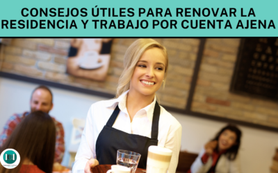 Consejos útiles para Renovar la Residencia y Trabajo por Cuenta Ajena