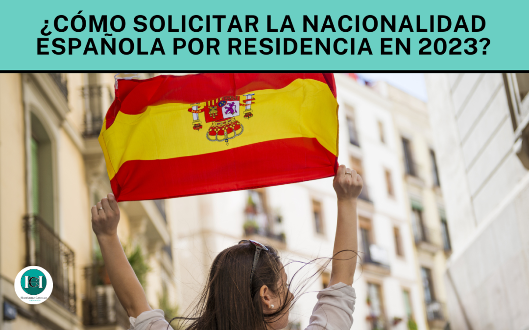 ¿Cómo solicitar la Nacionalidad Española por Residencia en 2023?