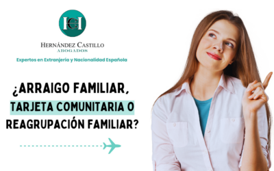 Arraigo Familiar, Tarjeta Comunitaria o Reagrupación Familiar. Principales diferencias