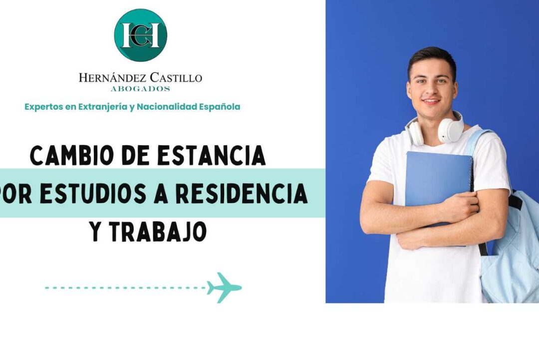 Cambio de estancia por estudios a residencia y trabajo