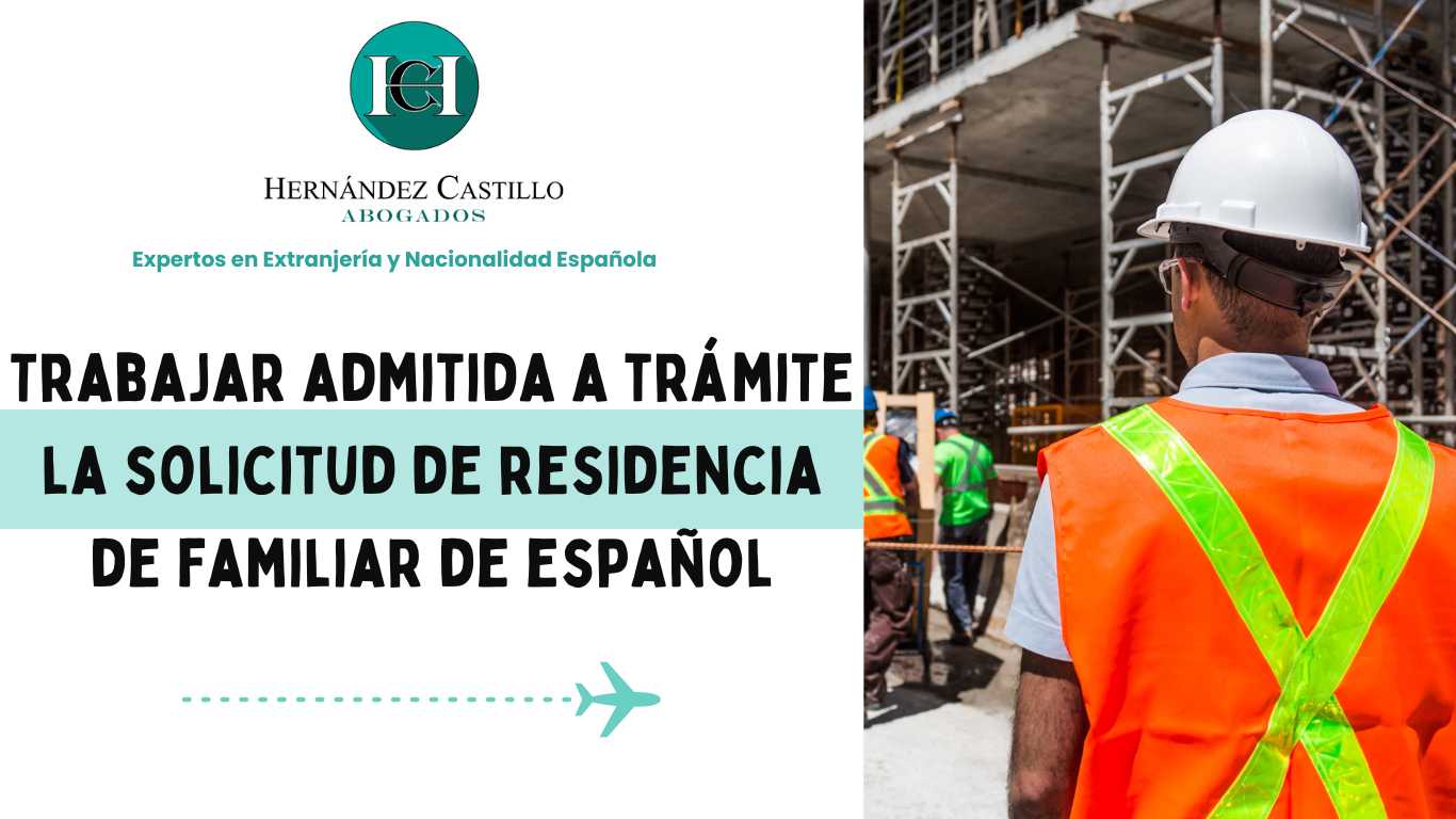 1 Trabajar admitida a trámite la solicitud de residencia de familiar de español
