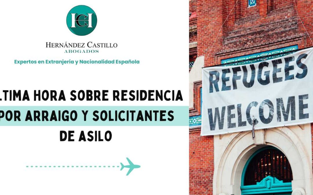 Última hora sobre residencia por arraigo y solicitantes de asilo