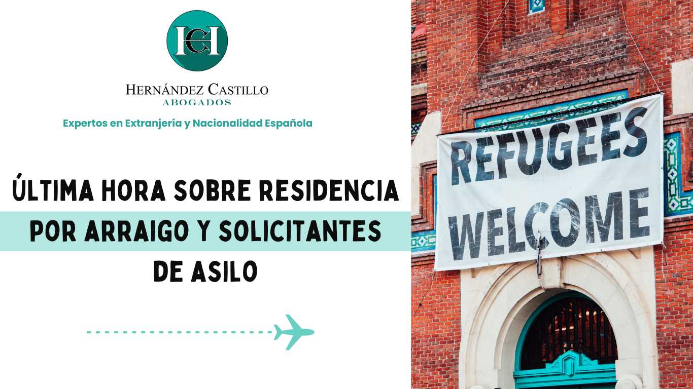 Última hora sobre residencia por arraigo y solicitantes de asilo