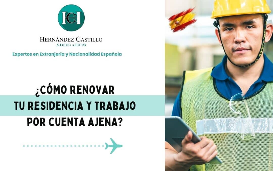 ¿Cómo renovar tu residencia y trabajo por cuenta ajena?